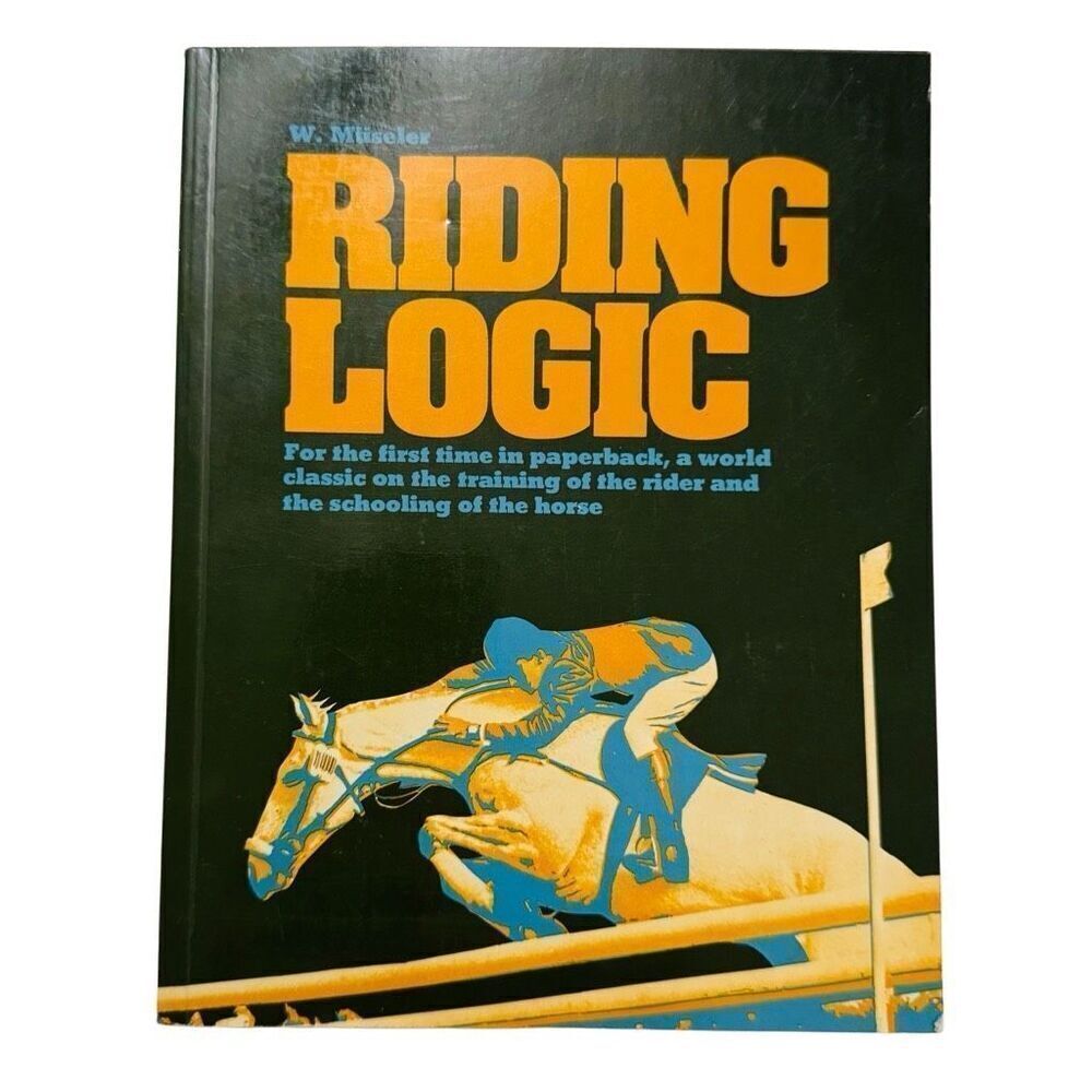 RIDING LOGIC By Wilhelm Museler (1976, Paperback, Arco )